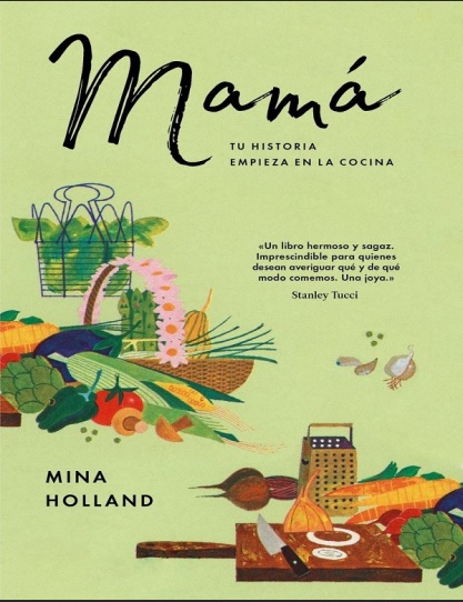 Mamá: Tu historia empieza en la cocina - Mina Holland (PDF + Epub) [VS]
