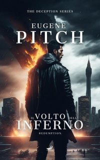 Eugene Pitch - The Deception Series Vol. 2.5. Il Volto dell'Inferno. Redemption (2019)