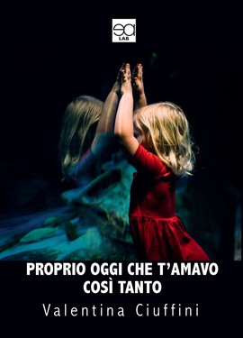 Valentina Ciuffini – Proprio oggi che t’amavo così tanto (2019)