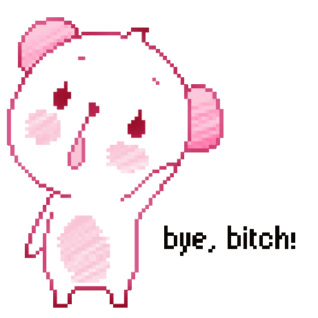 bye bitch!! bye bitch!!
