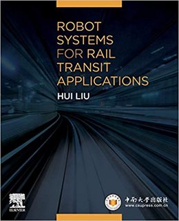 Robot Systems for Rail Transit Applications Robot Systems for Rail Transit Applications