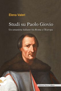 Elena Valeri - Studi su Paolo Giovio. Un umanista italiano tra Roma e l’Europa (2024)