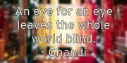 an-eye-for-an-eye-leaves-the-whole-world-blind-ghandi