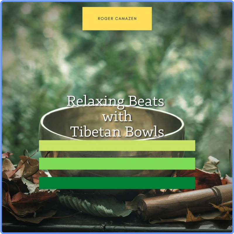 Roger Camazen - Relaxing Beats with Tibetan Bowls (Album, New Age One Records, 2021) FLAC LossLess
