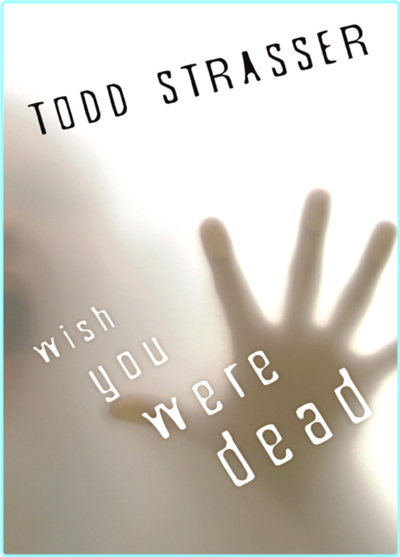 Todd Strasser The Thrillogy 01 Wish You Were Dead Retail Epub