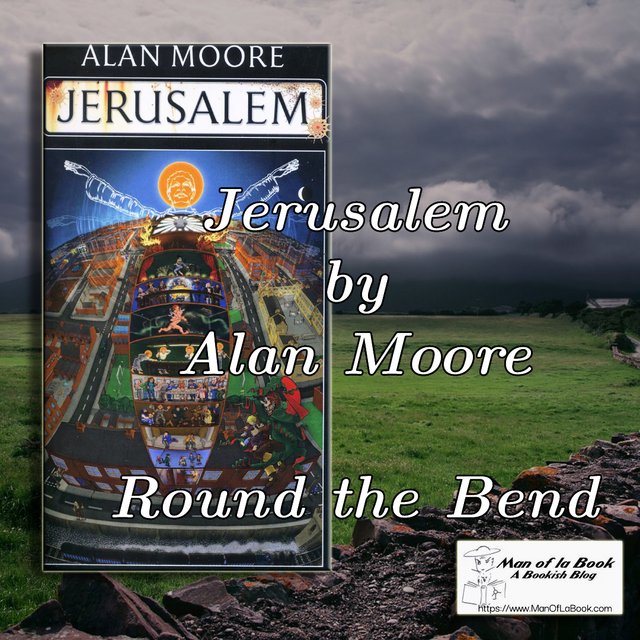 Jerusalem by Alan Moore – Round the Bend