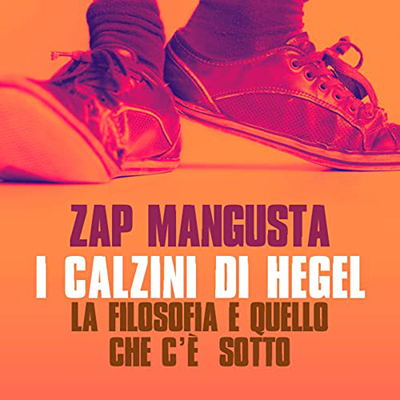 Zap Mangusta - I calzini di Hegel (2022) (mp3 - 128 kbps)