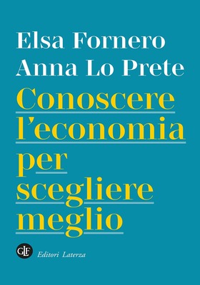 Elsa Fornero, Anna Lo Prete - Conoscere l'economia per scegliere meglio (2025)