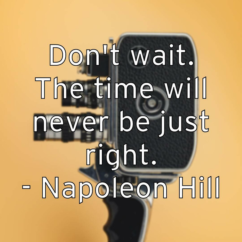 don-t-wait-the-time-will-never-be-just-right-napoleon-hill