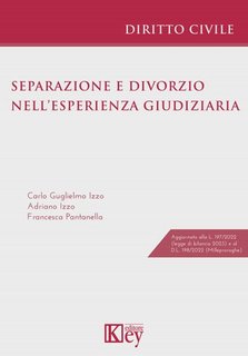 Carlo Guglielmo Izzo, Adriano Izzo, Francesca Pantanella - Separazione e divorzio nell'esperienza giudiziaria (2023)