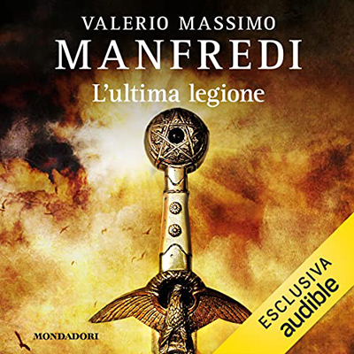 Valerio Massimo Manfredi - L'ultima legione (2022) (mp3 - 128 kbps)