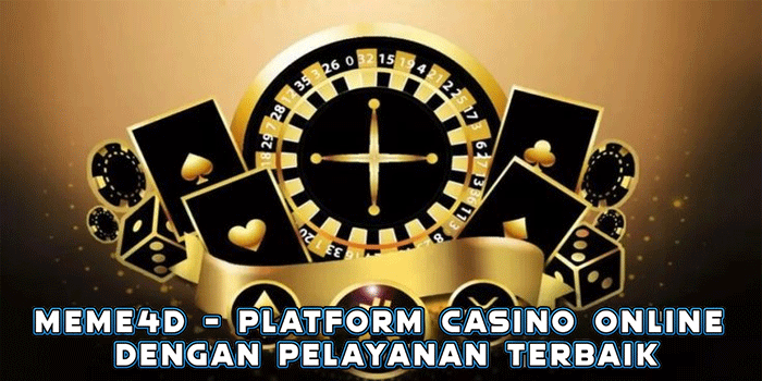 Meme4D – Platform Casino Online dengan Pelayanan Terbaik