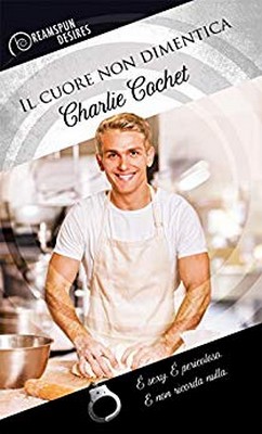 Charlie Cochet - Il cuore non dimentica (2019)