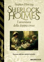 Stephen Herczeg – Sherlock Holmes e l’avventura della doppia croce (2026)
