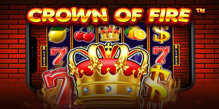 Strategi Dewa Jackpot Dalam Slot Crown of Fire