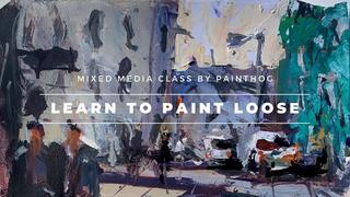 Learn Tips For Painting More Expressively - Acrylic & Collage Class For Intermediate Artists