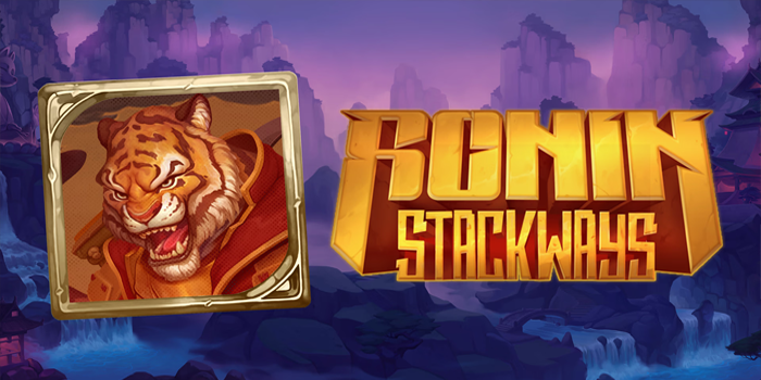 Panduan Bermain Slot Ronin Stackways Untuk Jackpot Maksimal