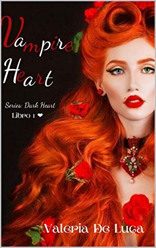 Valeria De Luca – Series Dark Heart. Vampire Heart  Libro 1 (2020)