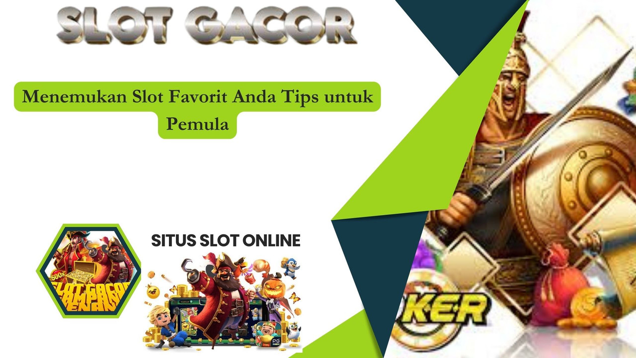 Menemukan Slot Favorit Anda Tips untuk Pemula