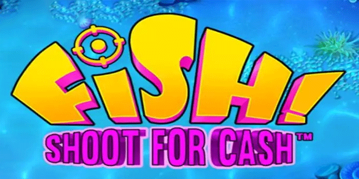 Fish Shoot For Cash