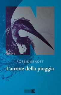 Robbie Arnott - L'airone della pioggia (2024)