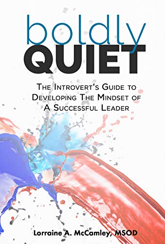 Boldly Quiet The Introvert's Guide To Developing The Mindset Of A Successful Leader