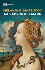 Melania G. Mazzucco – La camera di Baltus (2023)