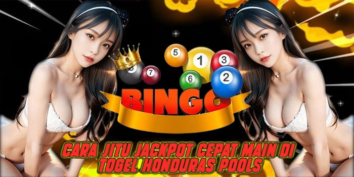 Cara Jitu Jackpot Cepat Main di Togel Honduras Pools