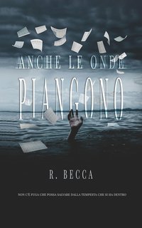 R. Becca - Anche le onde piangono (2024)