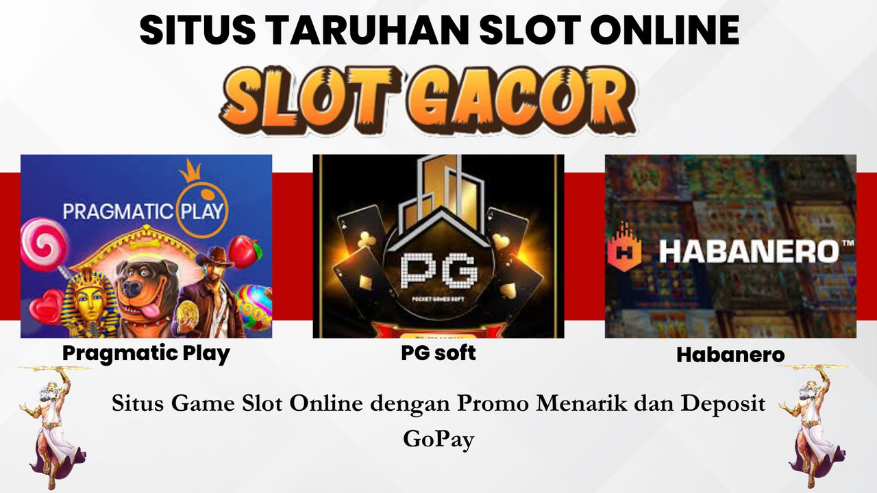 Situs Game Slot Online dengan Promo Menarik dan Deposit GoPay