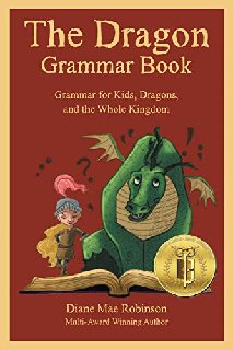 The Dragon Grammar Book Grammar for Kids, Dragons, and the Whole Kingdom