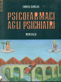Enrico Baraldi - Psicofarmaci agli psichiatri (2007)