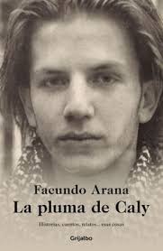 LA PLUMA DE CALY, FACUNDO ARANA