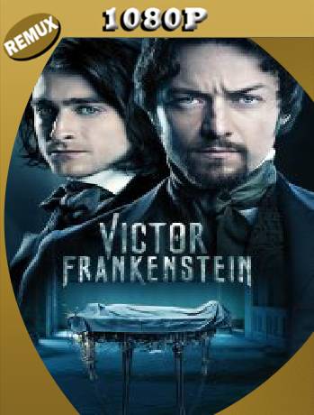 Victor Frankenstein (2015) Remux [1080p] [Latino] [GoogleDrive] [RangerRojo]