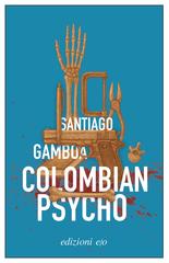 Santiago Gamboa – Colombian Psycho (2026)