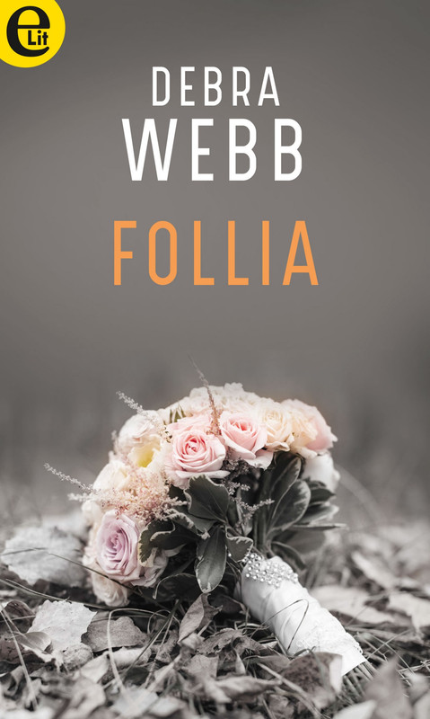 Debra Webb – Colby Agency Vol.3. Follia (2018)