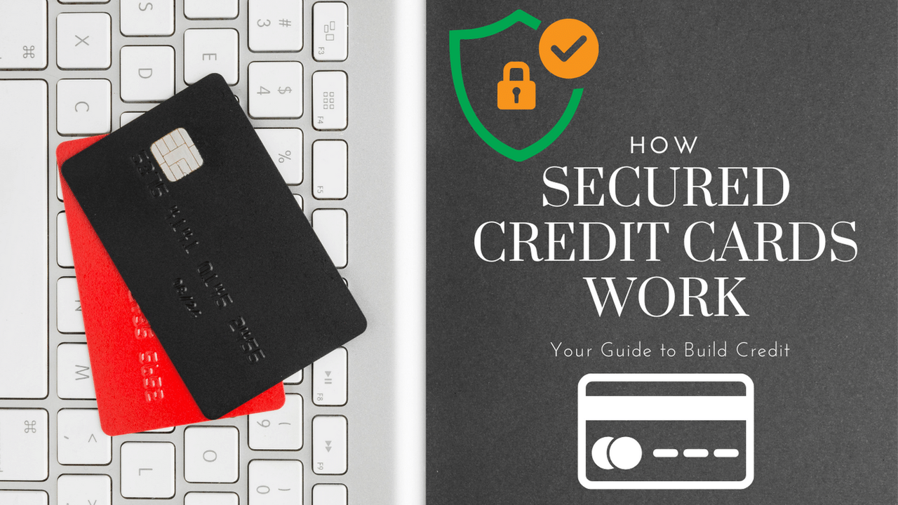 How Secured Credit Cards Work: Your Guide to Build Credit