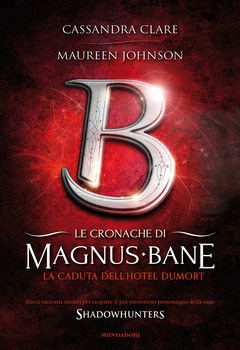 Cassandra Clare, Maureen Johnson - Le cronache di Magnus Bane - 7. La caduta dell'Hotel Dumort (2013)