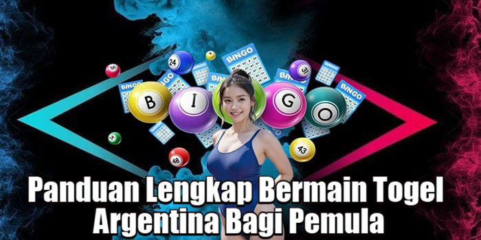 Panduan Lengkap Bermain Togel Argentina Bagi Pemula