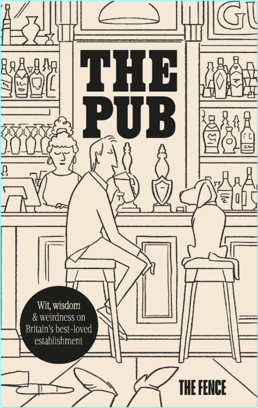 The Pub Wit Wisdom & Weirdness On Britain’s Best Loved Establishment (The Fence)
