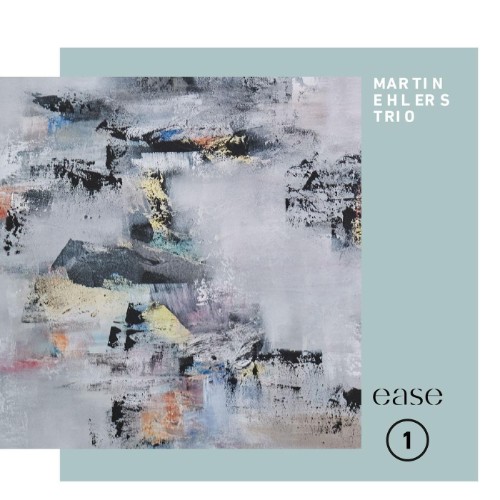 Martin Ehlers Trio, Thomas Biller, Kai Bussenius - Ease 1 (2025)