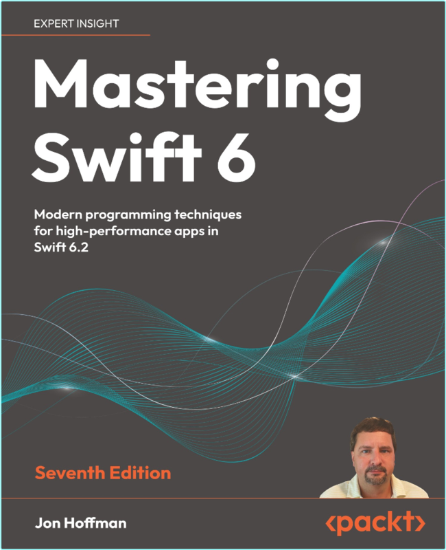 Mastering Swift 6 Modern Programming Techniques For High Performance Apps In Swift 6.2.7th Edition