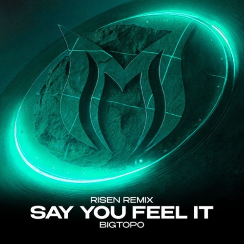Bigtopo - Say You Feel It (Risen Remix) (2026) MP3