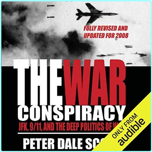 The War Conspiracy JFK 9.11 And The Deep Politics Of War [Audiobook] (Peter Dale Scott)