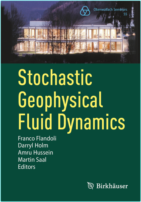 Stochastic Geophysical Fluid Dynamics (Franco Flandoli, Darryl Holm, Amru Hussein, Martin Saal)