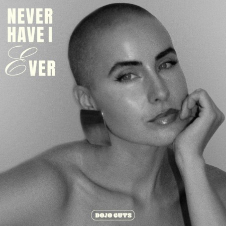 Dojo Cuts - Never Have I Ever (2025)