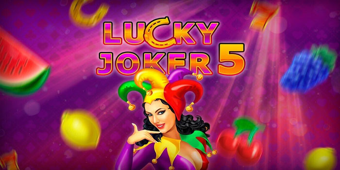 Strategi Jitu Mendapatkan Jackpot Di Slot Lucky Joker 5