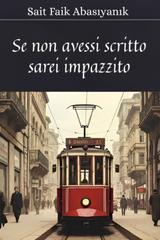 Sait Faik Abasiyanik – Se non avessi scritto, sarei impazzito (2025)