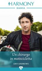Amy Andrews – Un chirurgo in motocicletta (2019)