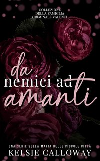 Kelsie Calloway - Da Nemici ad Amanti. Le Serie Completa (2024)
